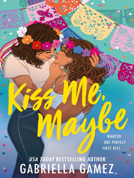 Title details for Kiss Me, Maybe by Gabriella Gamez - Available